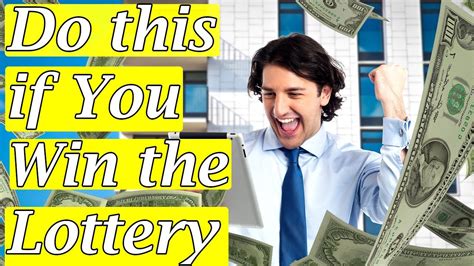 what is the first thing to do when you win the lottery|10 Things To Do When You Win The Lottery .